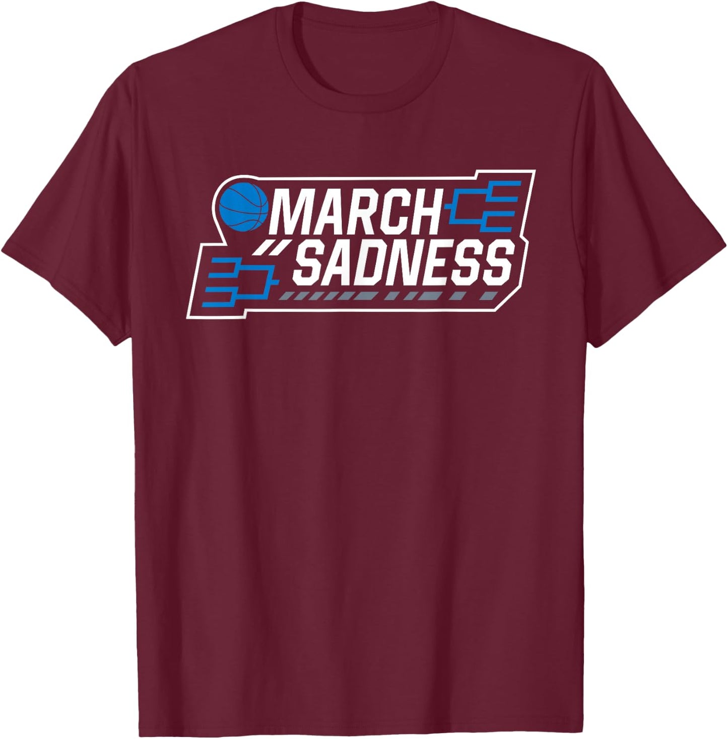 March Sadness Everythings Cancelled T-Shirt - T-Shirt | Maroon