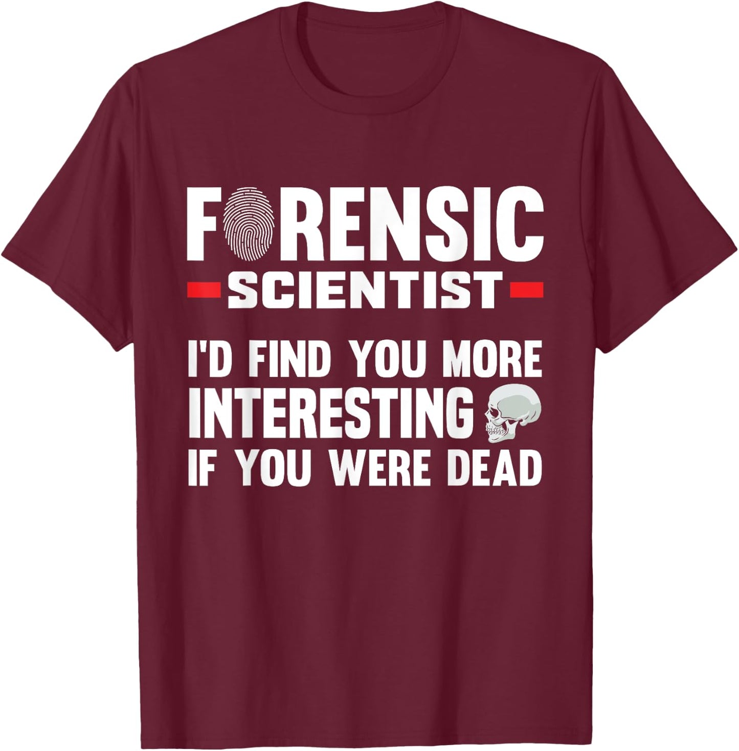 Forensic Scientist Coroner Forensics Science Student T-Shirt - T-Shirt | Maroon