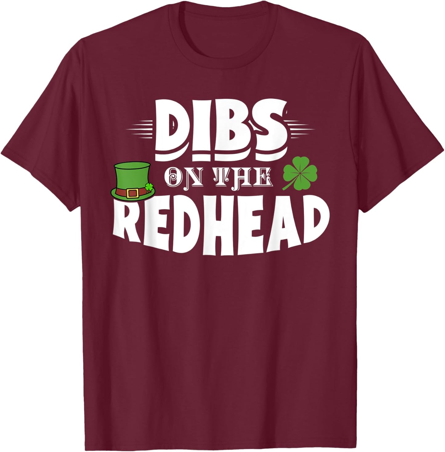 Dibs On The Redhead Funny St. Patrick's Day Red Hair Gift T-Shirt - T-Shirt | Maroon