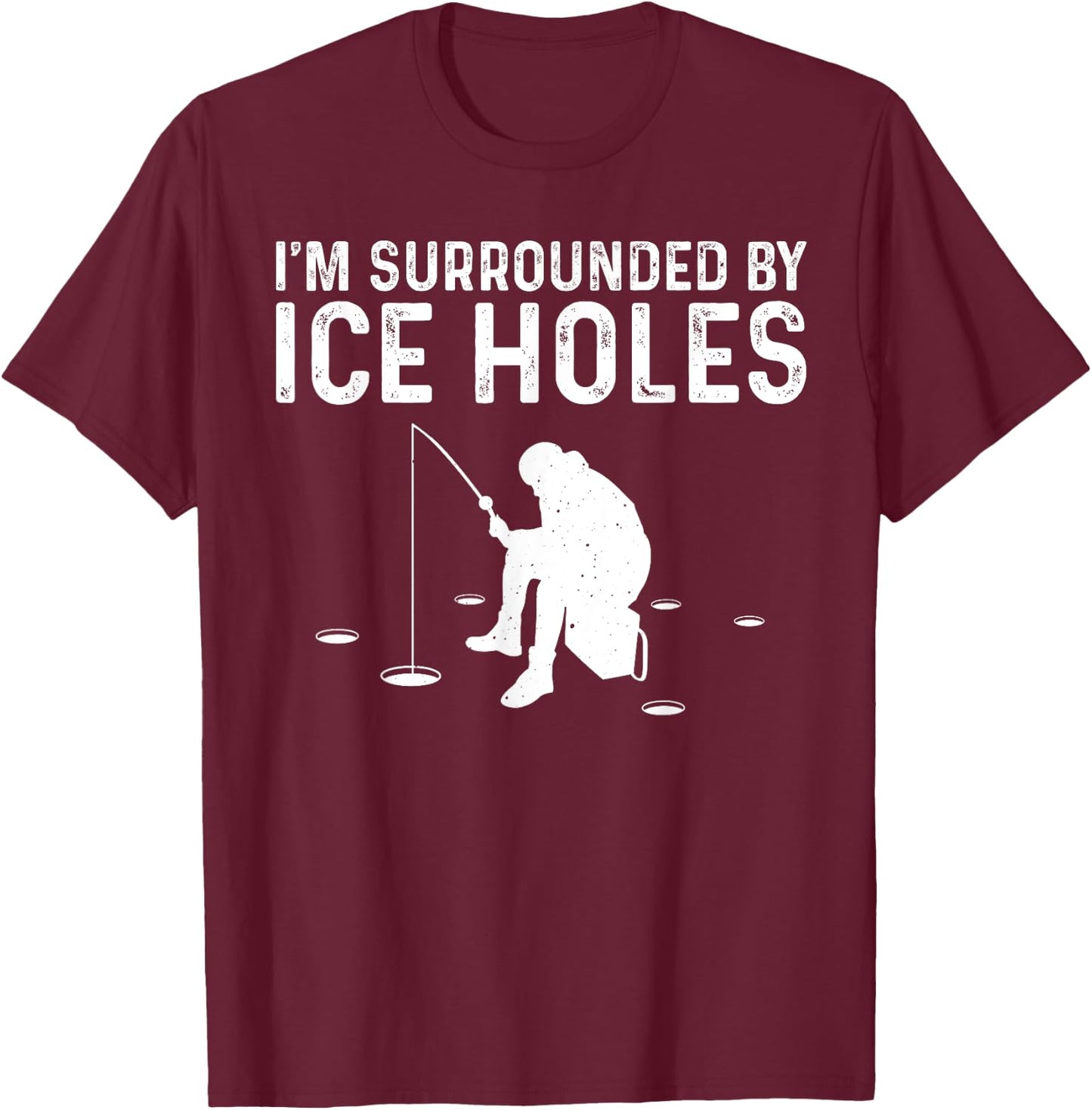 Funny Ice Fishing Gift Women Snow Holes Fishermen T-Shirt - T-Shirt | Maroon