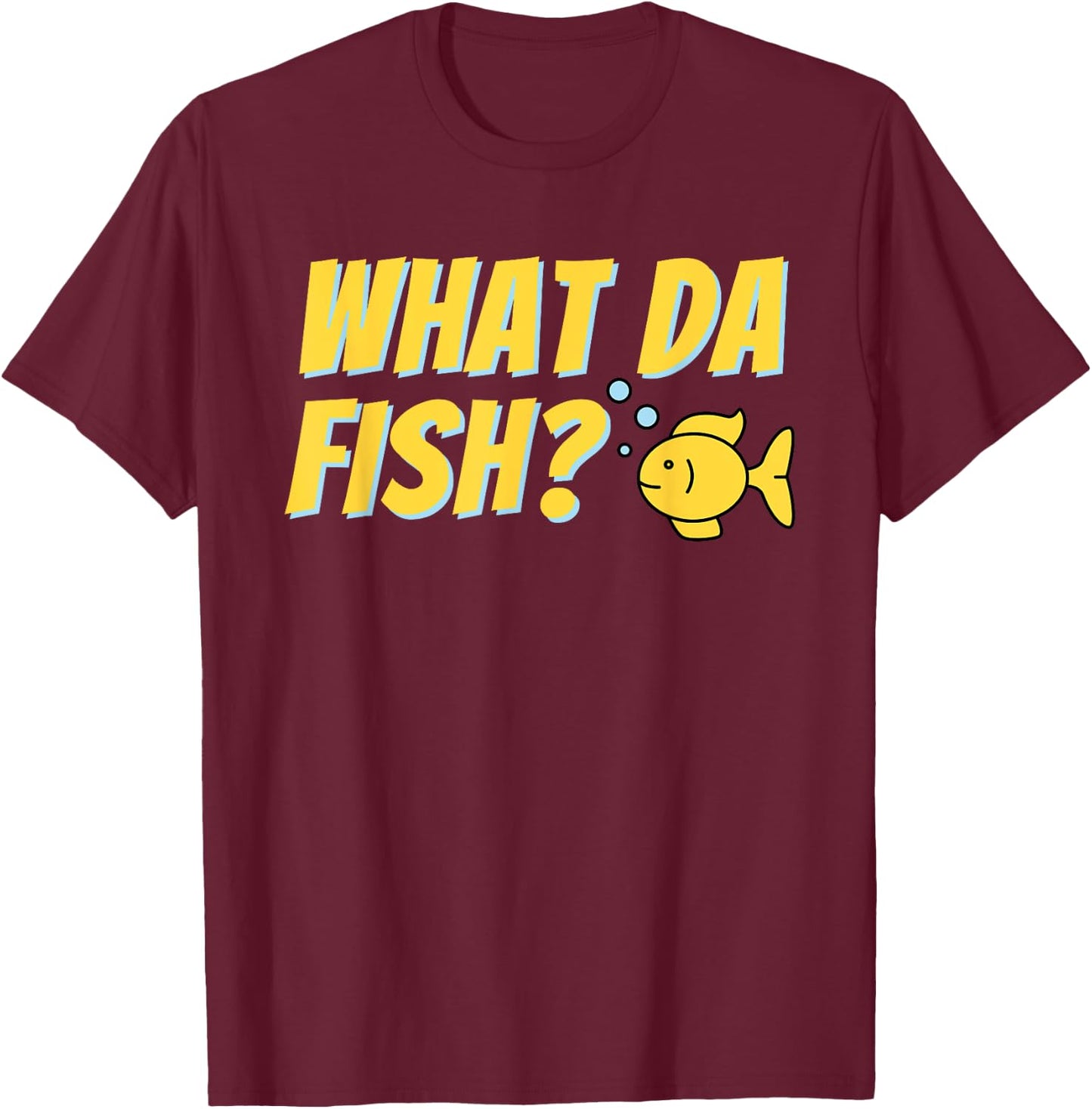 What da Fish? - Fish Keeper Fishkeeping Aquascaper Aquarist T-Shirt - T-Shirt | Maroon