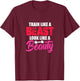 Train Like A Beast Look Like A Beauty Gym Workout Motivation T-Shirt - T-Shirt | Maroon