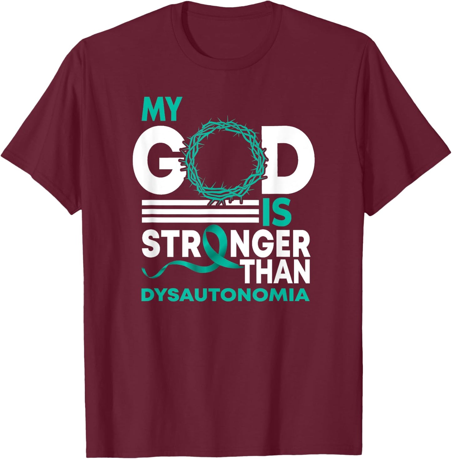 My God Is Stronger Than Dysautonomia Awareness Ribbon T-Shirt - T-Shirt | Maroon