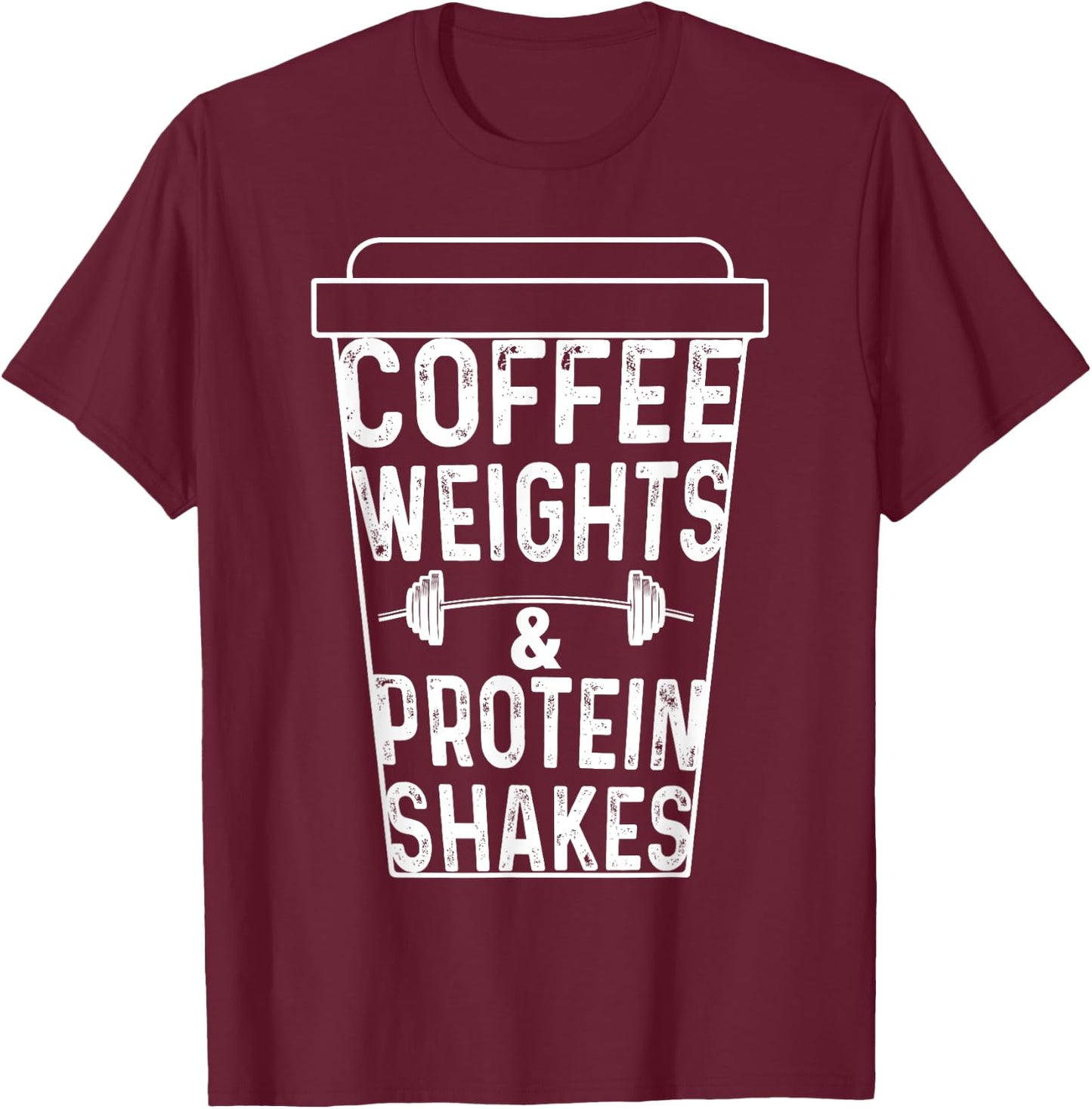 Coffee Weights Protein Shakes Bodybuilding Gym Weightlifting T-Shirt - T-Shirt | Maroon
