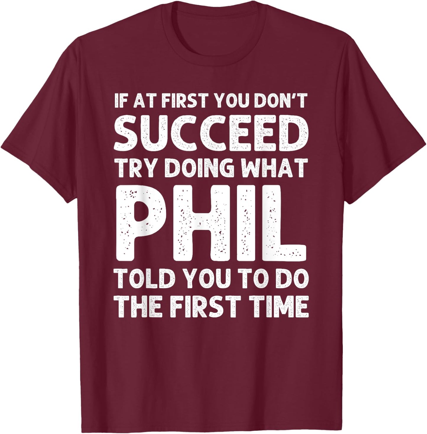 PHIL Gift Name Personalized Birthday Funny Christmas Joke T-Shirt - T-Shirt | Maroon