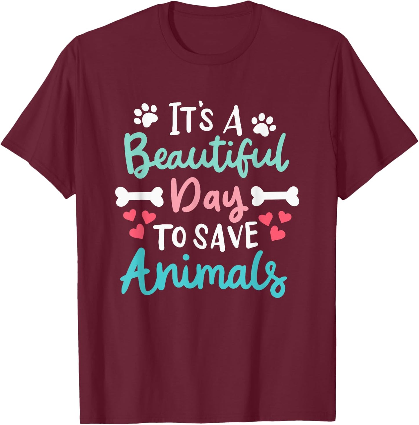 It's A Beautiful Day To Save Animals Veterinary Vet Vegan T-Shirt - T-Shirt | Maroon