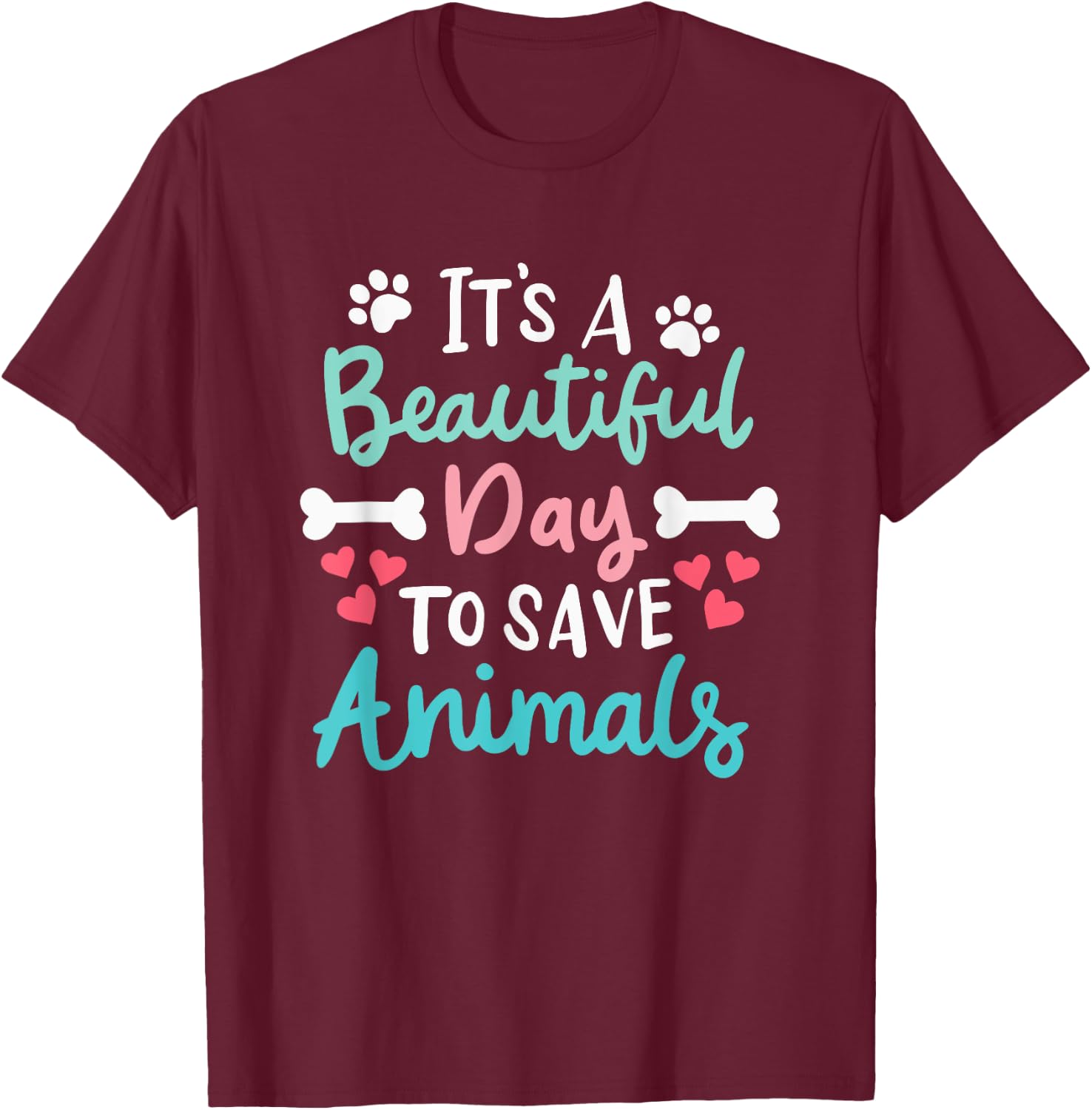 It's A Beautiful Day To Save Animals Veterinary Vet Vegan T-Shirt - T-Shirt | Maroon