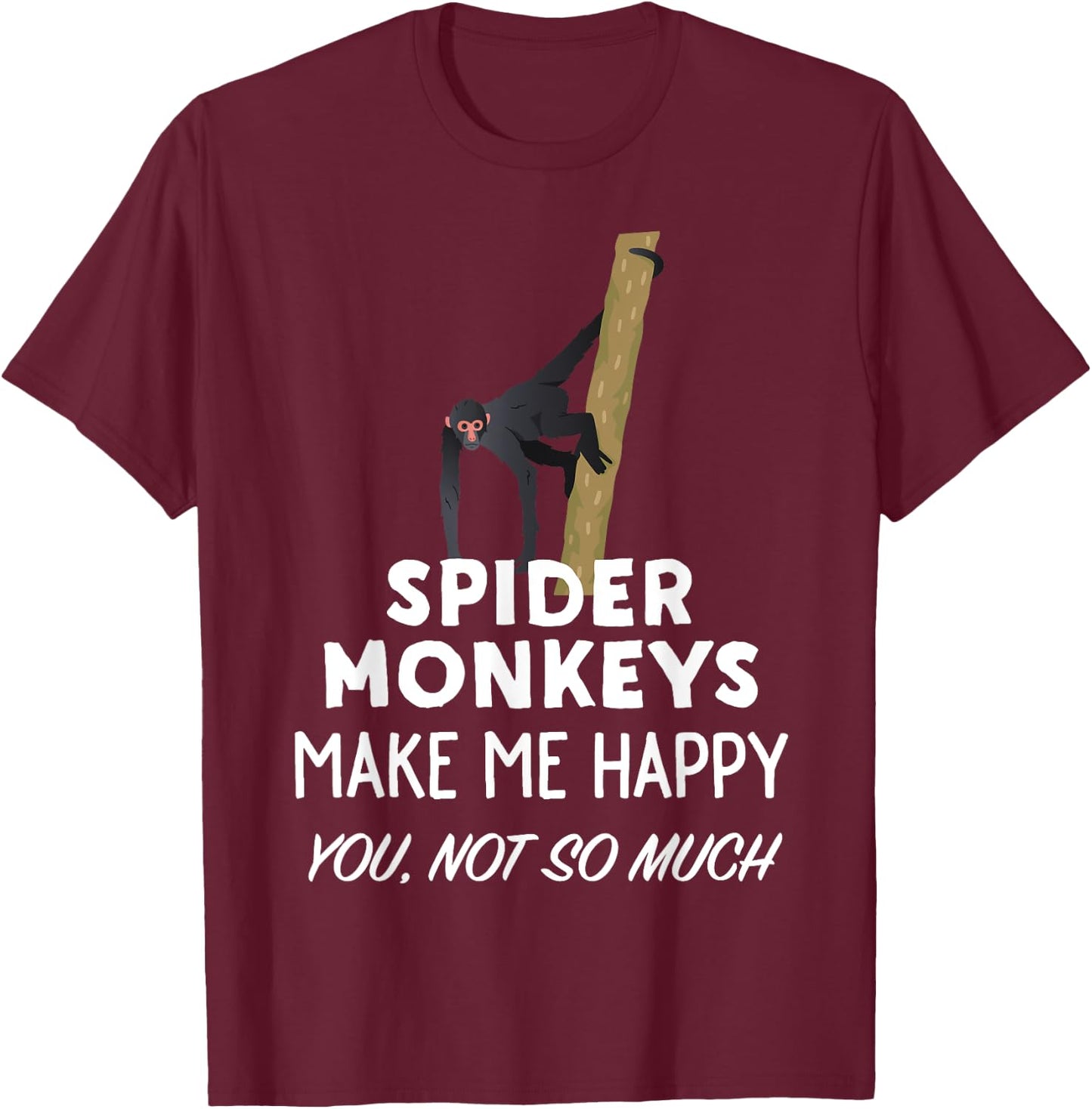 Funny Spider Monkey Gift | Spider Monkeys Make Me Happy T-Shirt - T-Shirt | Maroon