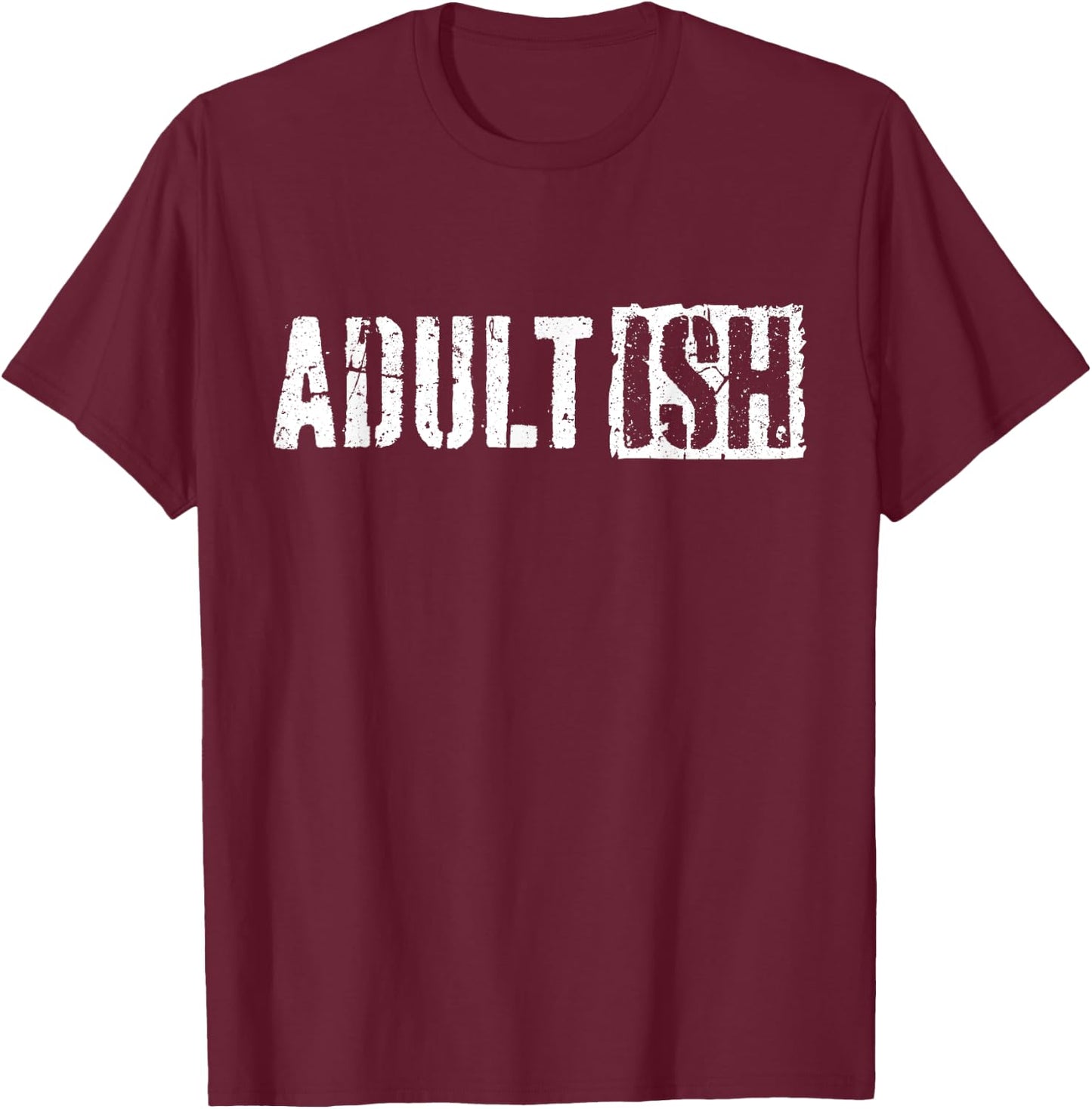 Adult-ish Adultish 18th Birthday Shirt T-Shirt - T-Shirt | Maroon
