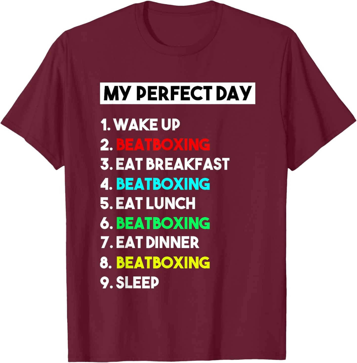 My Perfect Day Beatboxing Shirt Funny Gift T-Shirt - T-Shirt | Maroon