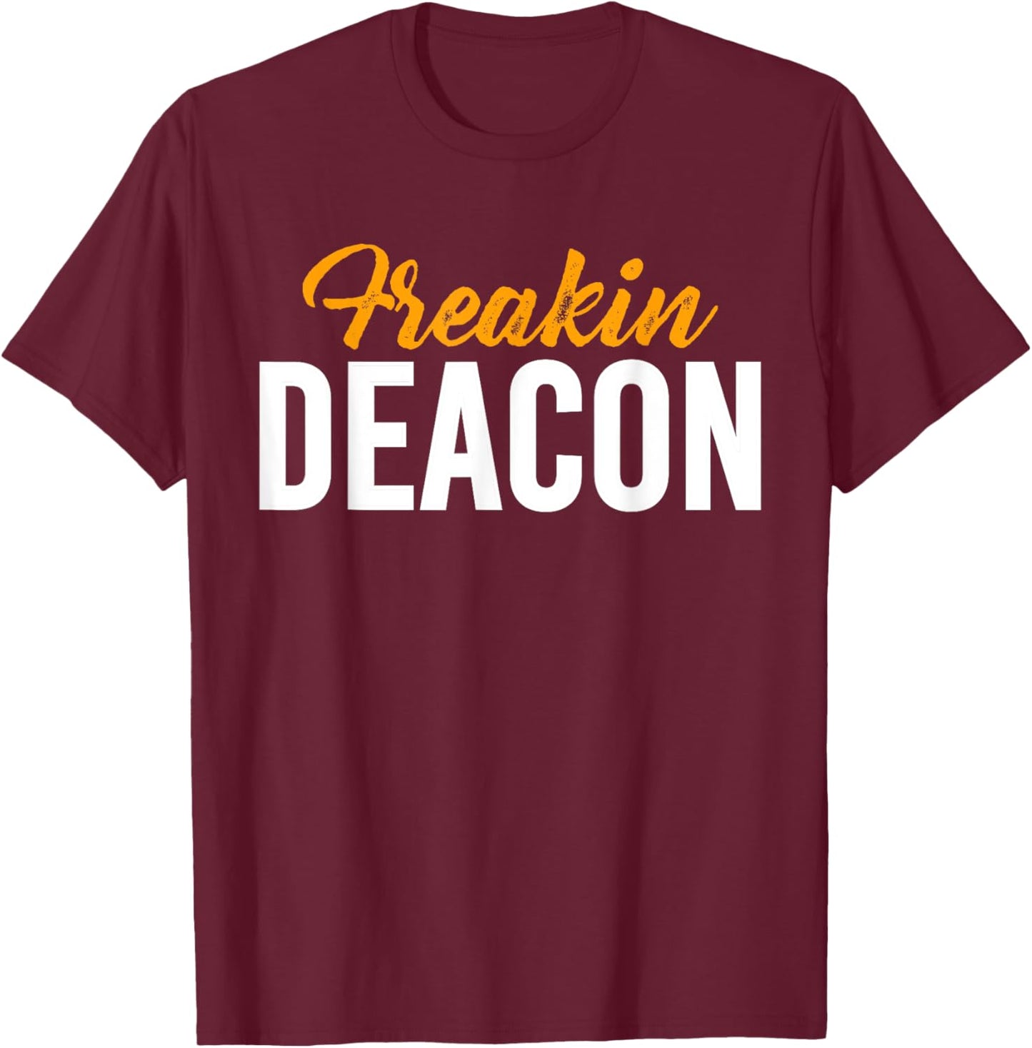 Freakin Deacon Church Official T-Shirt - T-Shirt | Maroon