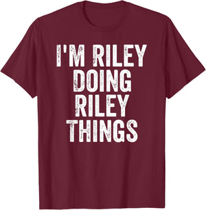 I'm Riley Doing Riley Things Shirt Personalized First Name T-Shirt - T-Shirt | Maroon