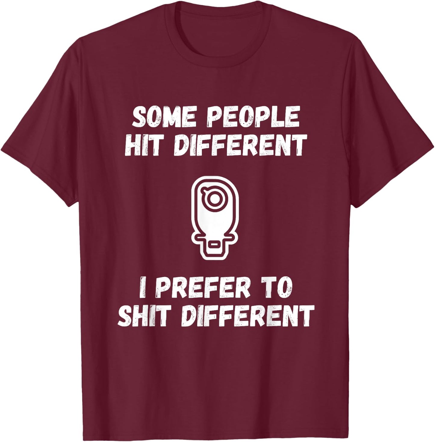 Funny Ostomy Ostomate Patient - Colostomy Shit Different T-Shirt - T-Shirt | Maroon