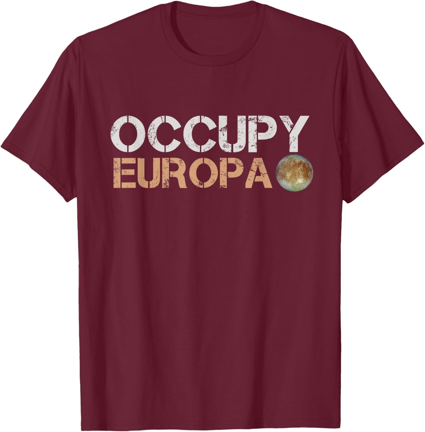 Occupy Europa Jupiter Moon Solar System Astronomy Space T-Shirt - T-Shirt | Maroon