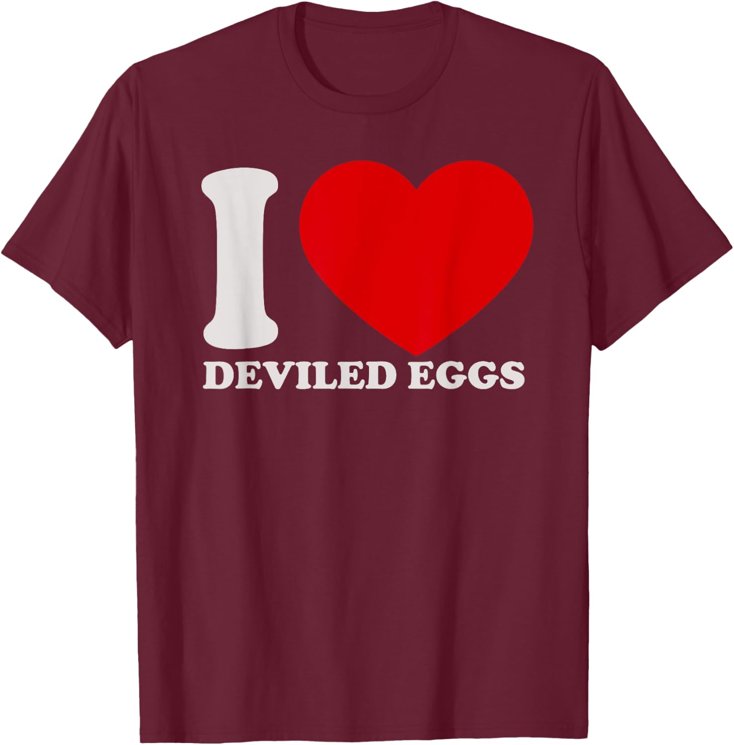 I love Deviled Eggs I heart DEVIled Eggs for DEVIled Eggs T-Shirt - T-Shirt | Maroon