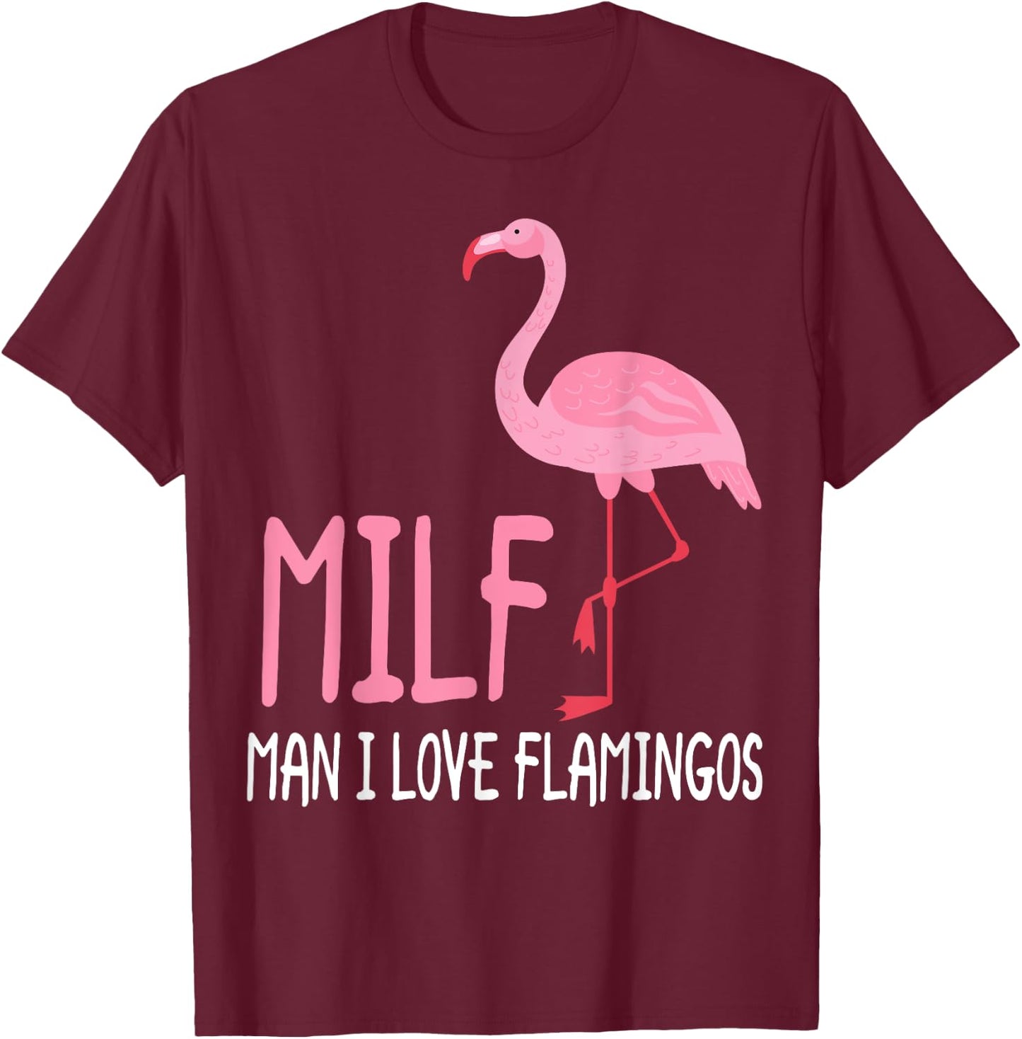 MILF Man I Love Flamingos Women T-Shirt - T-Shirt | Maroon