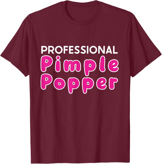 Funny Professional Pimple Popper Skin Doctor Derma T-Shirt - T-Shirt | Maroon