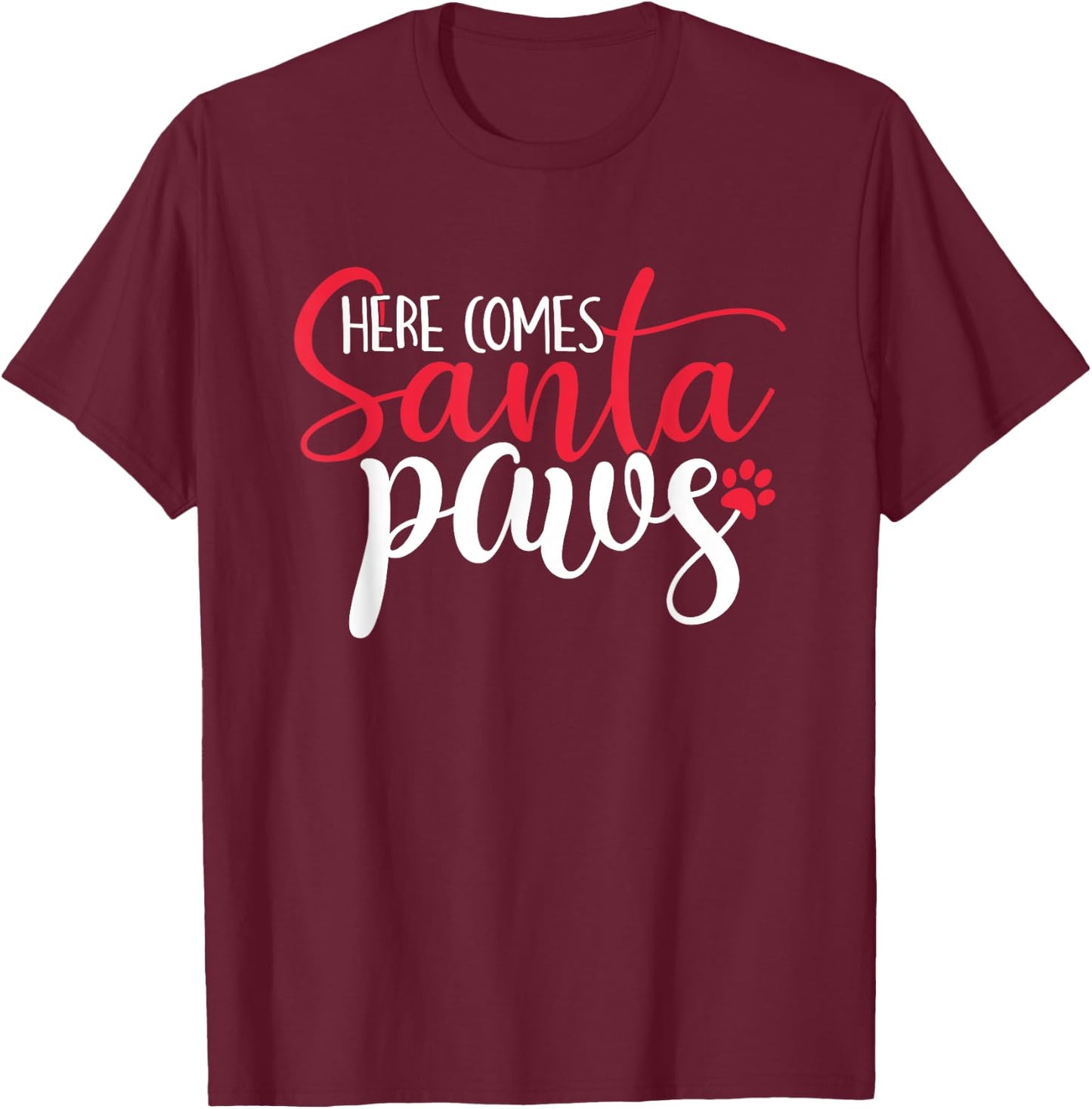 Here Comes Santa Claus Paws Funny Christmas Dog Joke Paw Women Kids T-Shirt - T-Shirt | Maroon