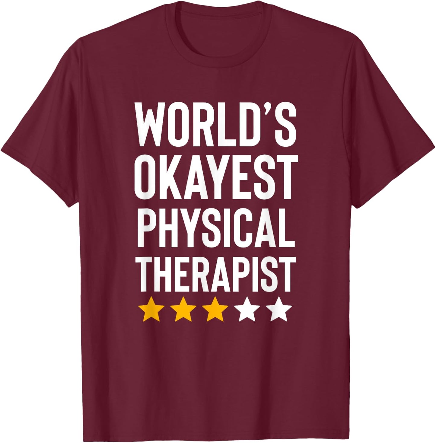 Worlds Okayest Physical Therapist Funny Physical Therapy T-Shirt - T-Shirt | Maroon