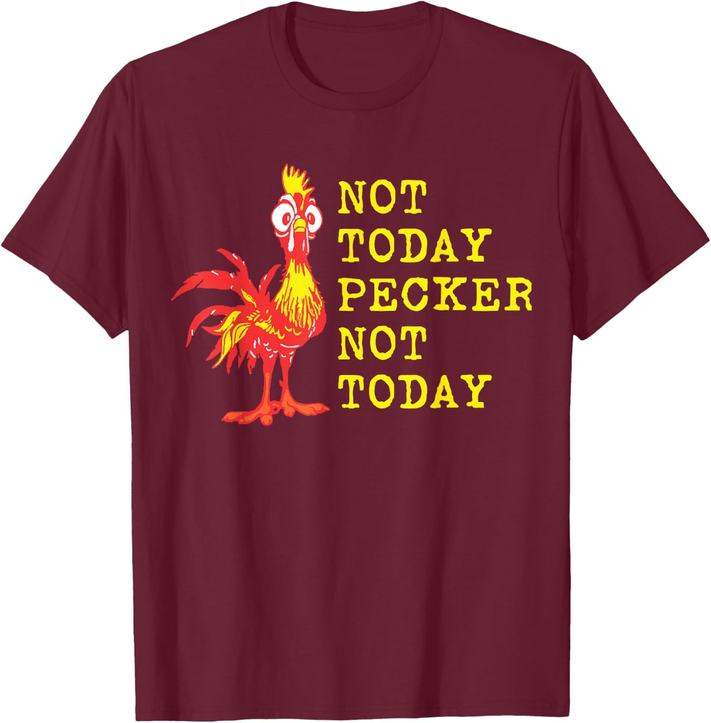 Not Today Pecker Not Today Chicken Lover T-Shirt - T-Shirt | Maroon