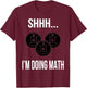 Shhh I'm Doing Math Gym Fitness Math T-Shirt - T-Shirt | Maroon