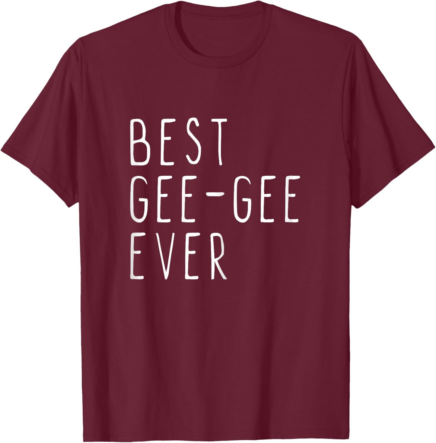 Best Gee-Gee Ever Family Cool GeeGee T-Shirt - T-Shirt | Maroon