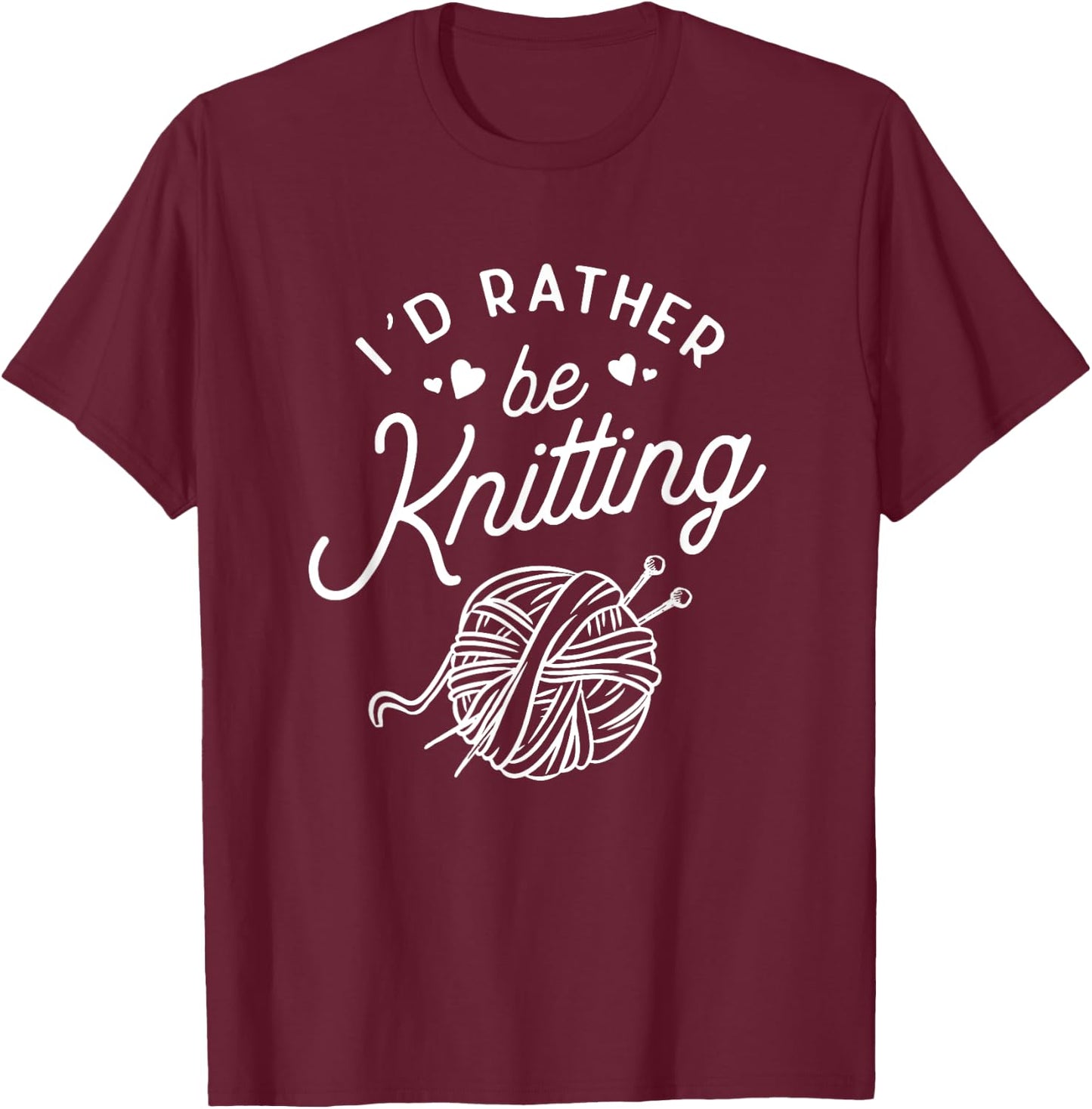 Funny Knitting I'd Rather Be Knitting Lover Yarn Knitter T-Shirt - T-Shirt | Maroon