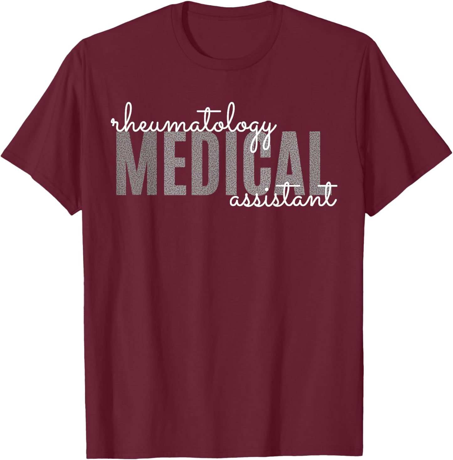 Rheumatology Medical Assistant Rheumatoid Arthritis Funny T-Shirt - T-Shirt | Maroon