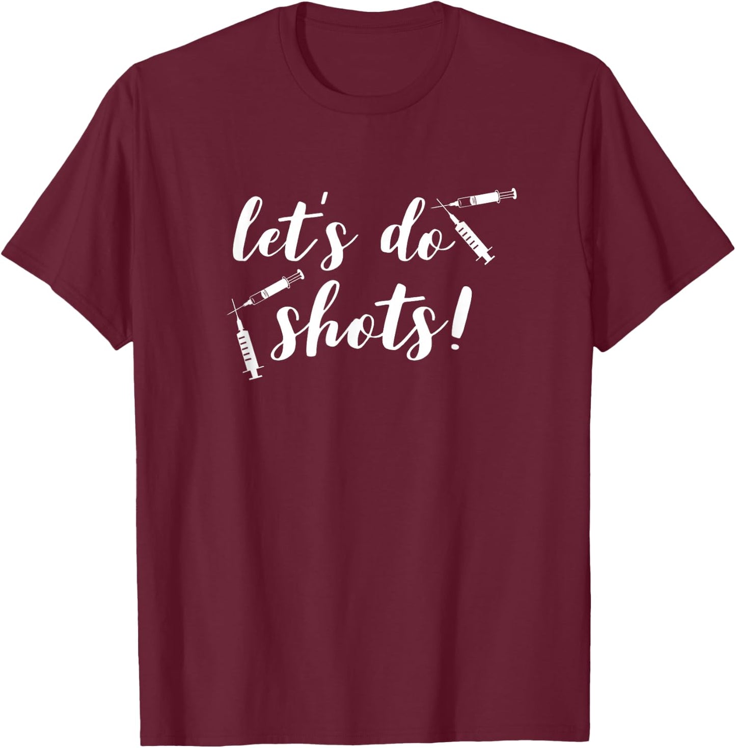 Vaccine Shirts for Nurses Funny Let's Do Shots Pro Vaccine T-Shirt - T-Shirt | Maroon