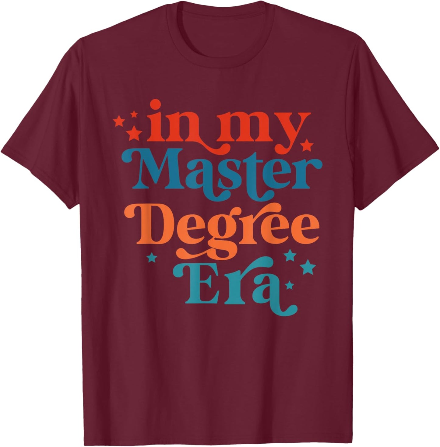 In My Master Degree Era Design T-Shirt - T-Shirt | Maroon