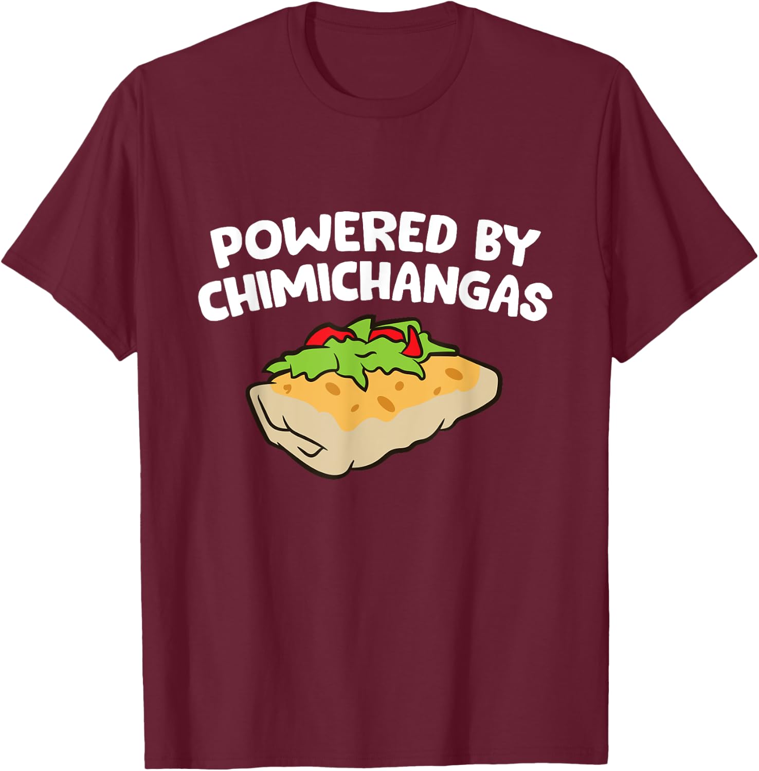 Powered By Chimichangas T-Shirt - T-Shirt | Maroon