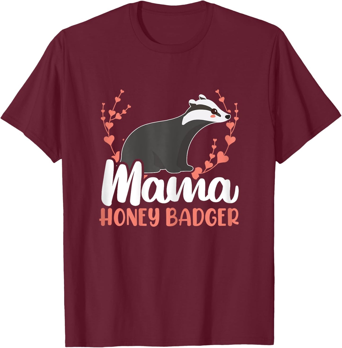 Mama Honey Badger Fearless Animal Ratel Courageous Carnivore T-Shirt - T-Shirt | Maroon