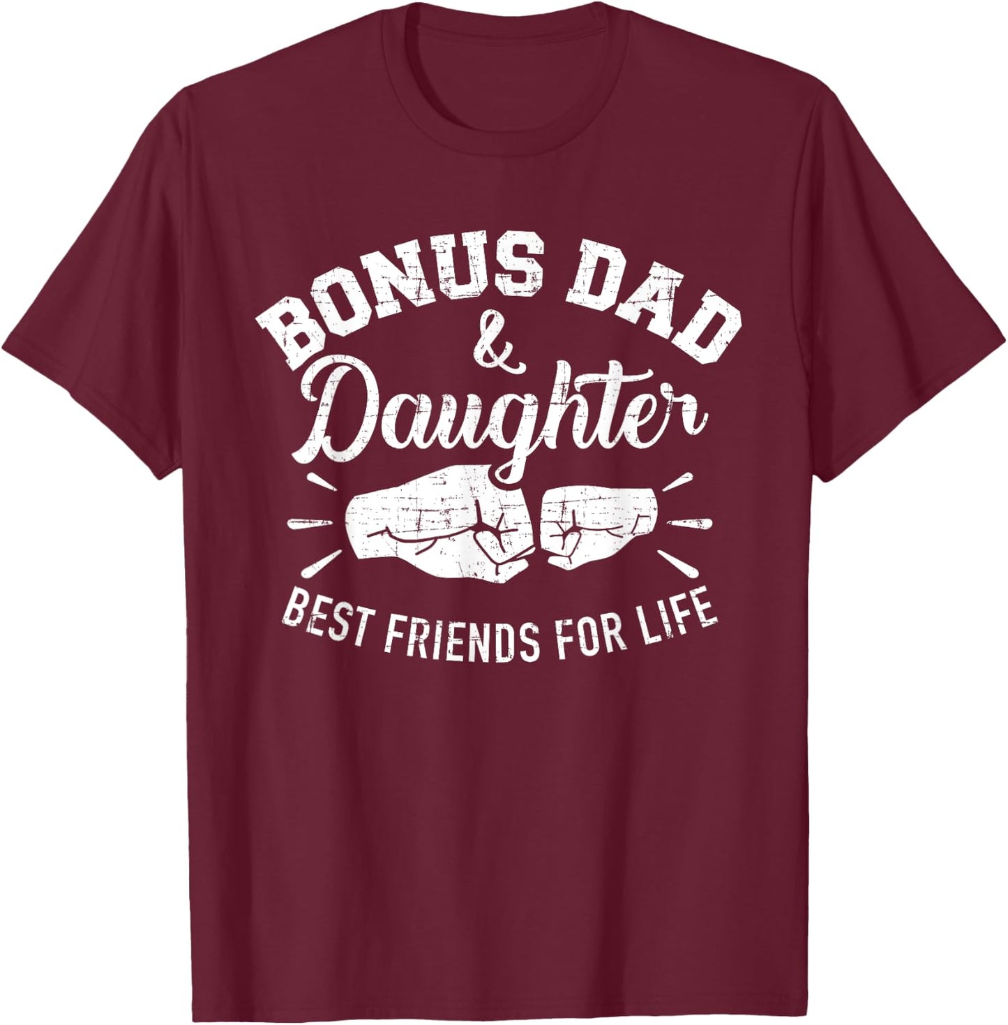 Bonus dad and daughter best friends for life T-Shirt - T-Shirt | Maroon