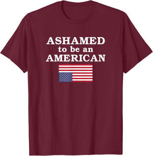 Ashamed to be an American T-Shirt - T-Shirt | Maroon