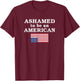 Ashamed to be an American T-Shirt - T-Shirt | Maroon