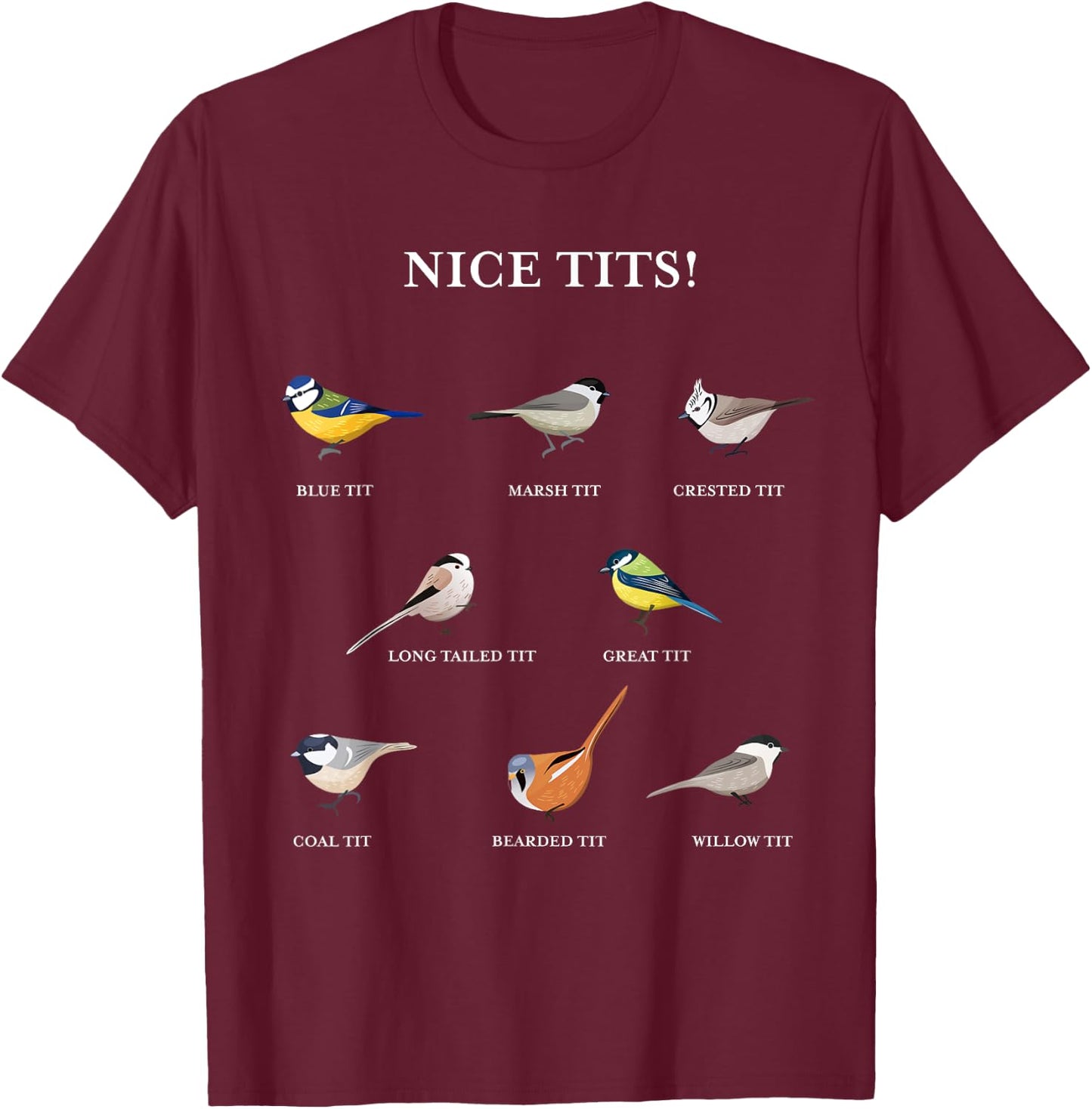 Nice tits! - Funny Birdwatching Gift Bird Enthusiast T-Shirt - T-Shirt | Maroon