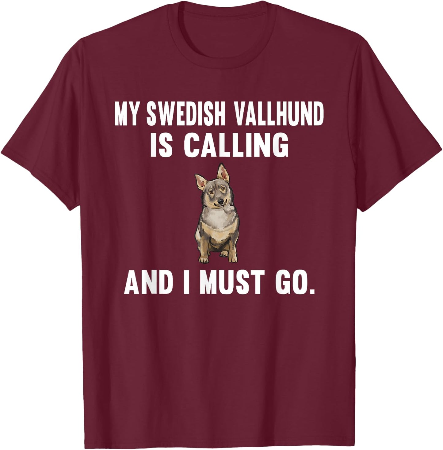 Funny My Swedish Vallhund Is Calling And i Must Go Dog Men Women T-Shirt - T-Shirt | Maroon