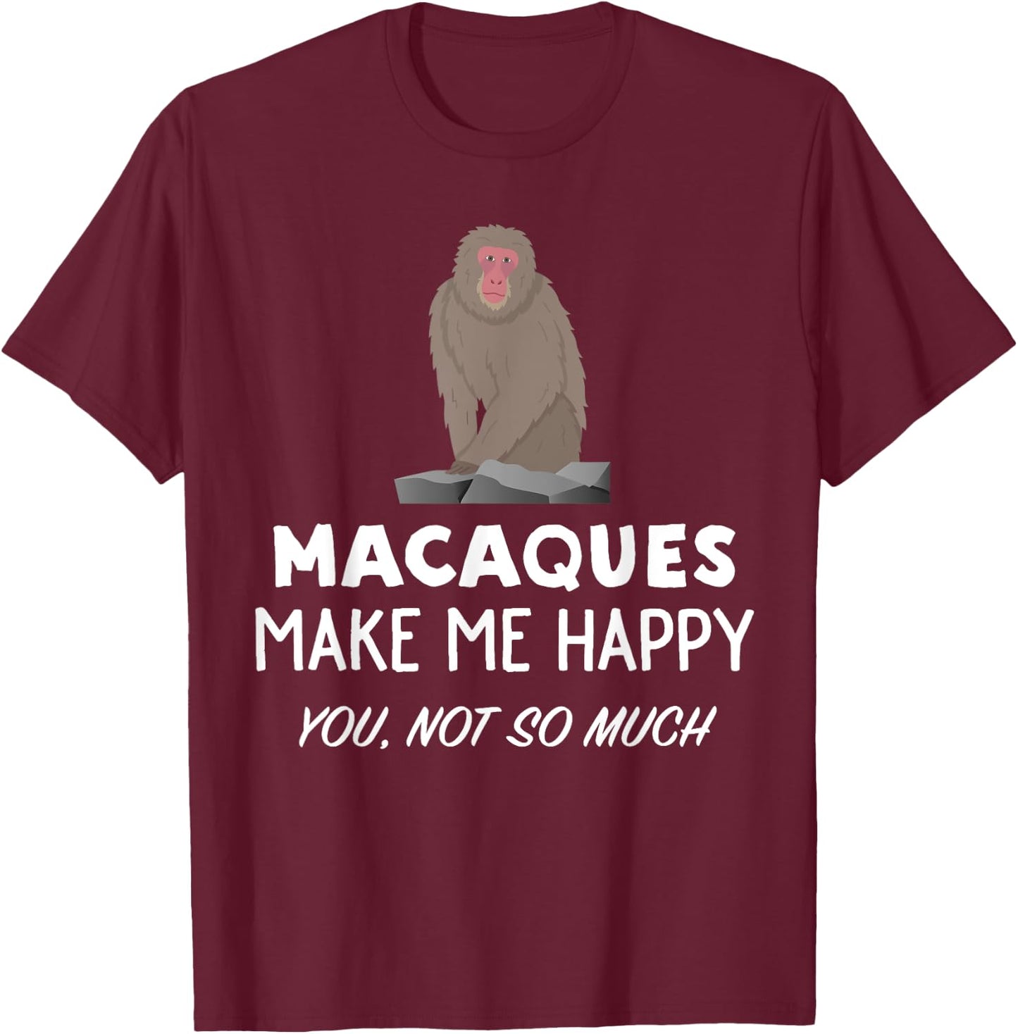 Macaque Monkey Lover Gift | Macaques Make Me Happy T-Shirt - T-Shirt | Maroon