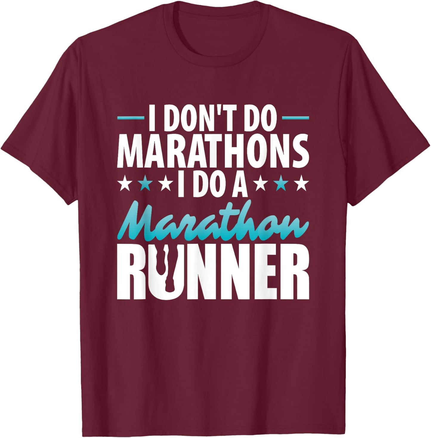 I do not do from marathons I do a marathon runner motif T-Shirt - T-Shirt | Maroon