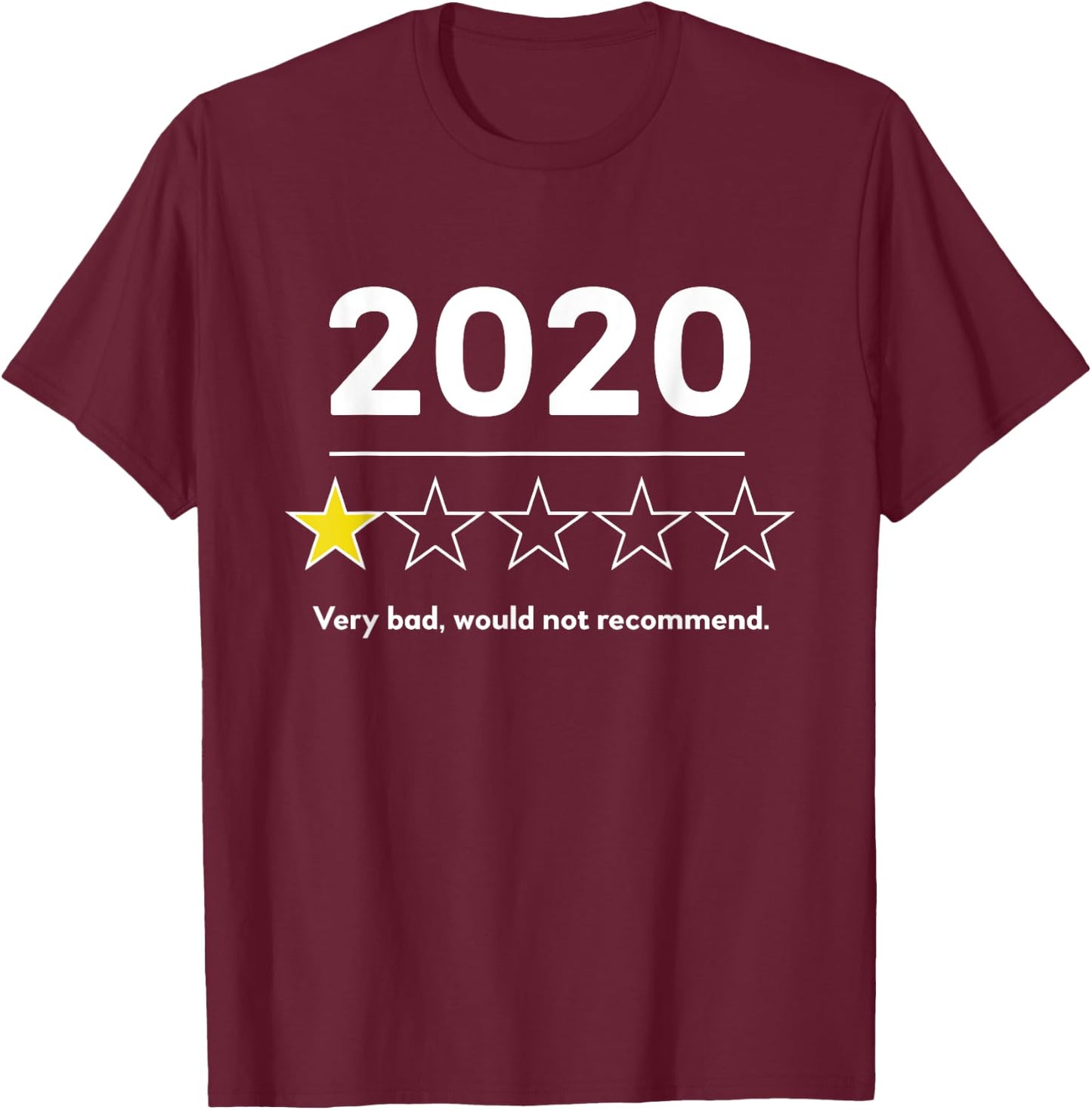 2020 Very Bad Would Not Recommend Funny Men Women Kids T-Shirt - T-Shirt | Maroon