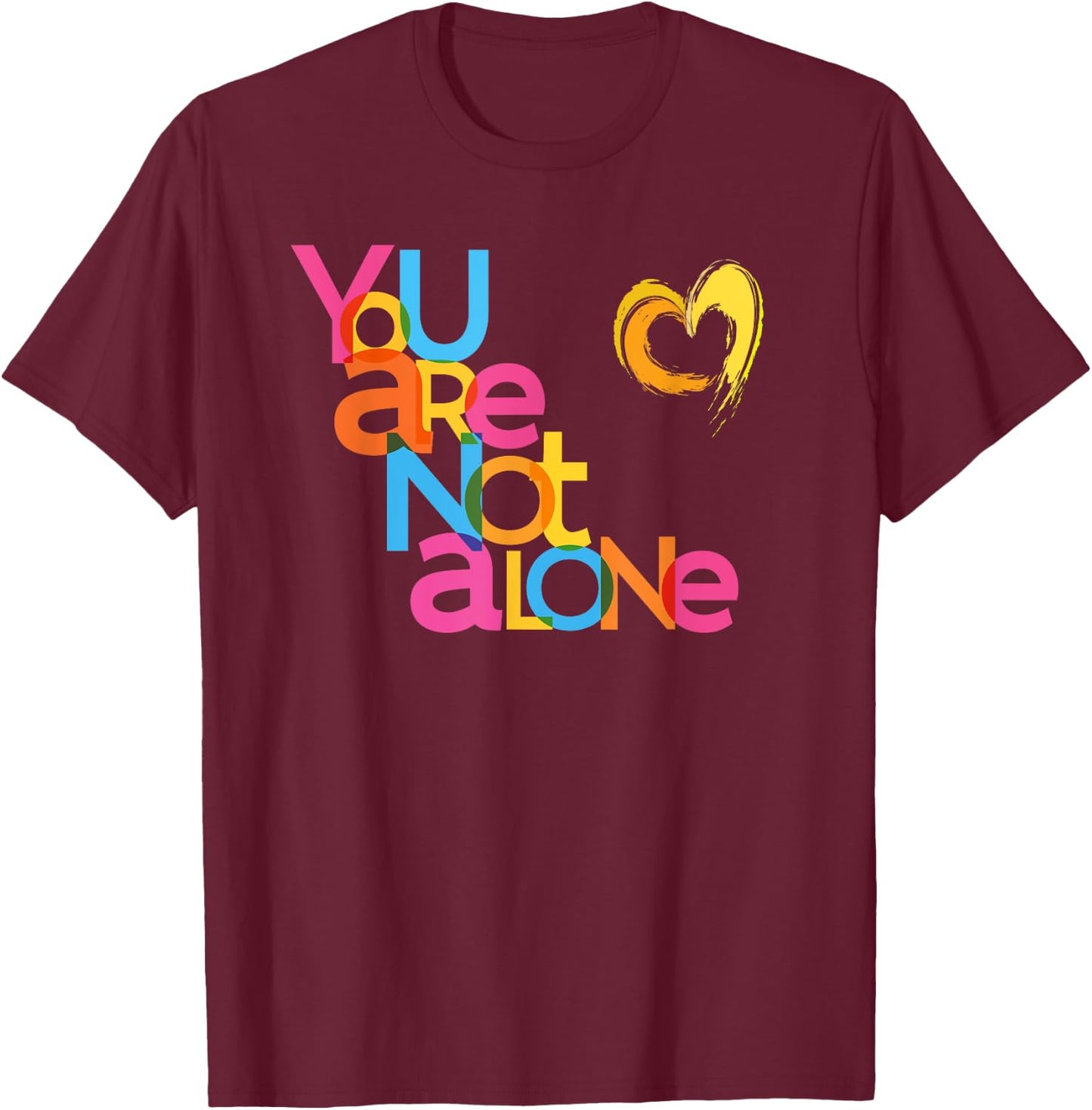 You Are Not Alone Mental Health Awareness T-Shirt - T-Shirt | Maroon