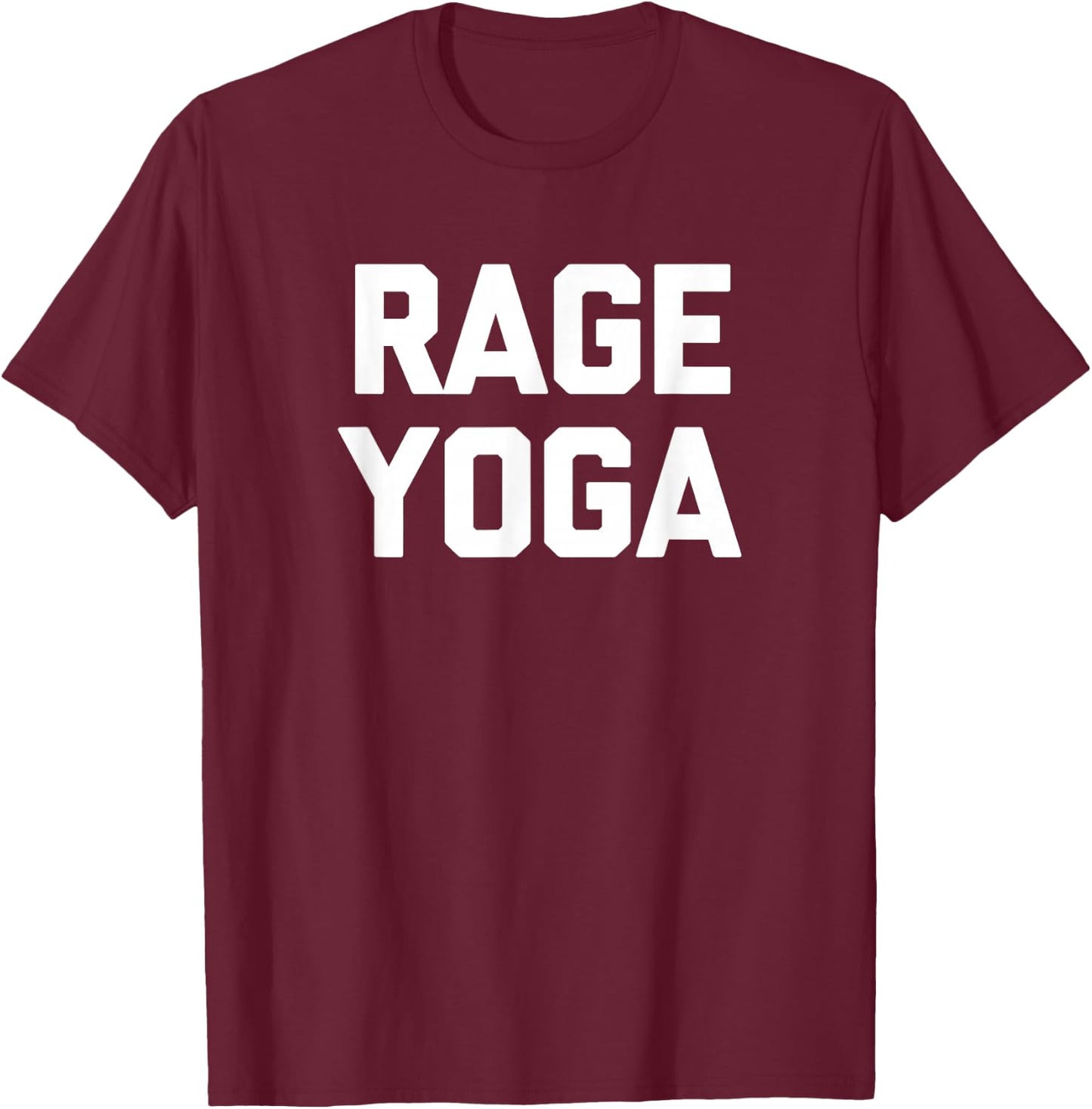 Rage Yoga funny saying sarcastic gym workout Yoga T-Shirt - T-Shirt | Maroon