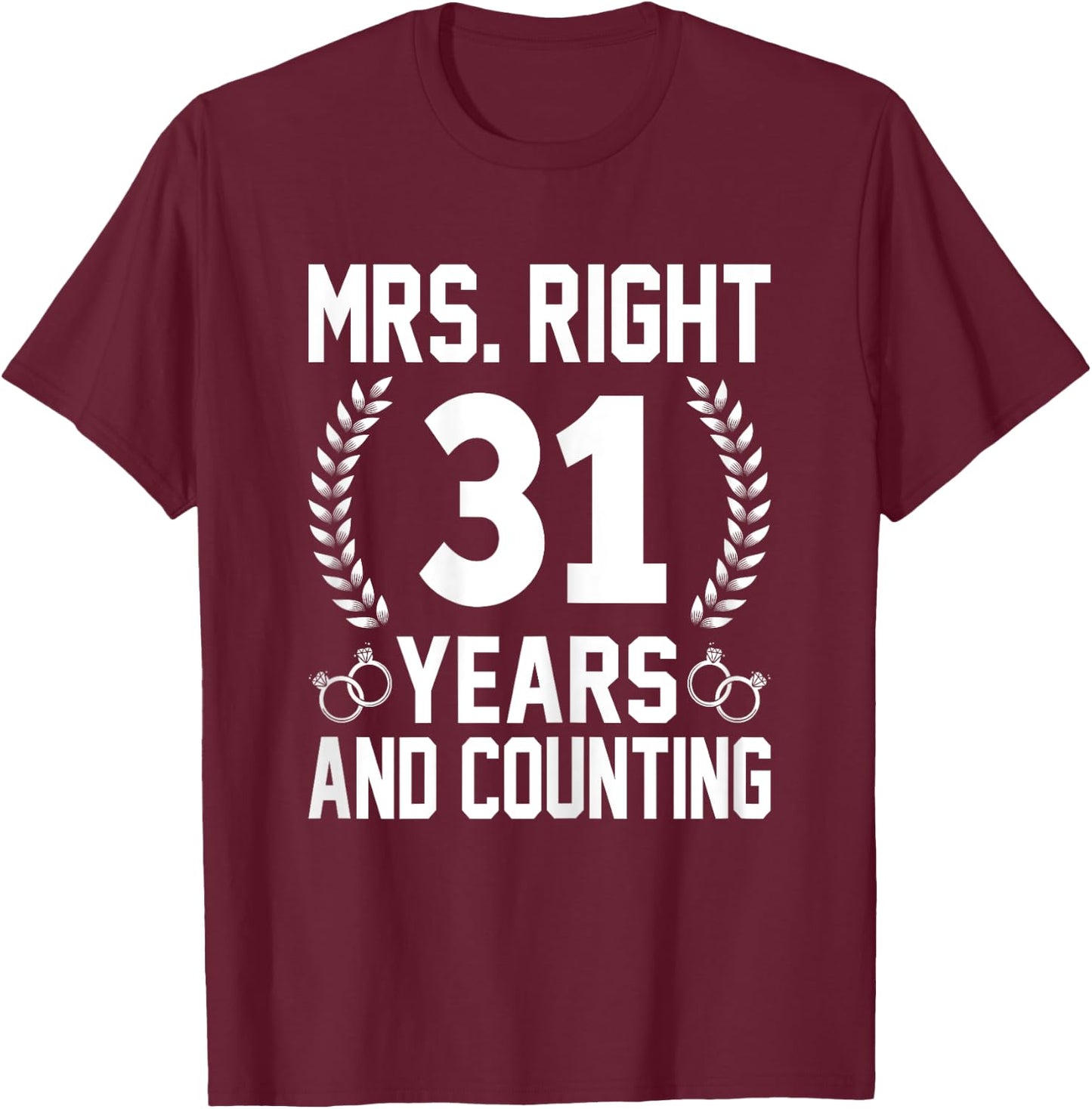 Mrs. Right 31 Years and Counting - 31th Wedding Anniversary T-Shirt - T-Shirt | Maroon