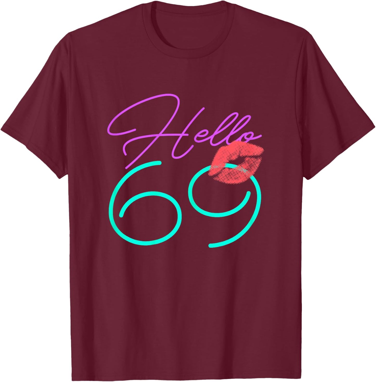 69th Birthday Funny Pink Women Gift T-Shirt - T-Shirt | Maroon