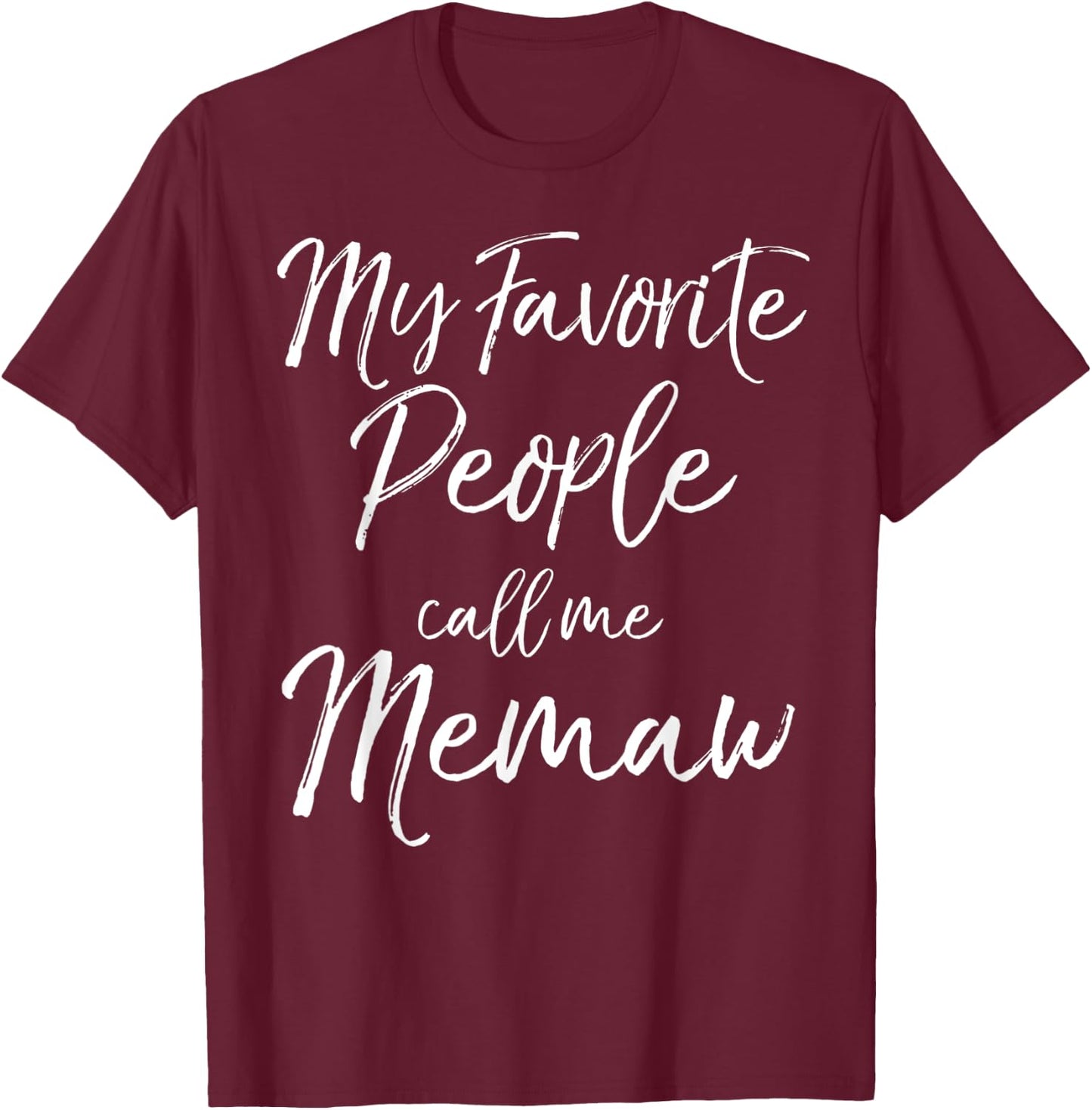 Grandma Gift from Grandkid My Favorite People Call Me Memaw T-Shirt - T-Shirt | Maroon