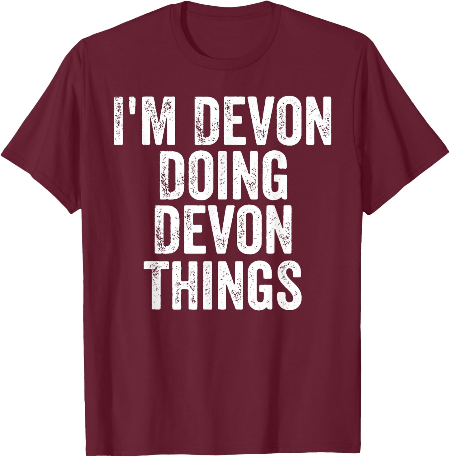 I'm Devon Doing Devon Things Shirt Personalized First Name T-Shirt - T-Shirt | Maroon