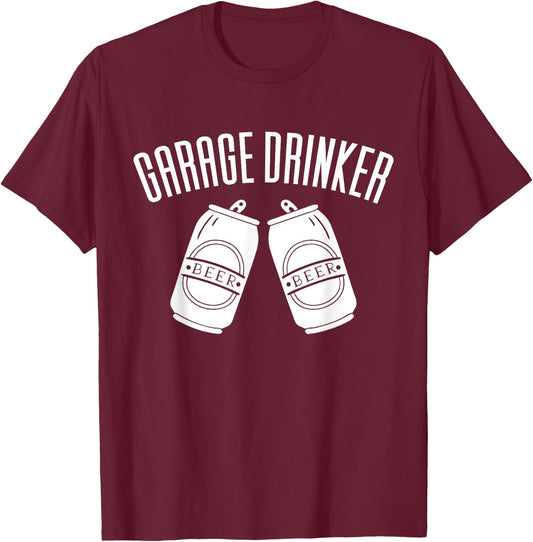 Garage Drinker Funny Drinking T-Shirt - T-Shirt | Maroon