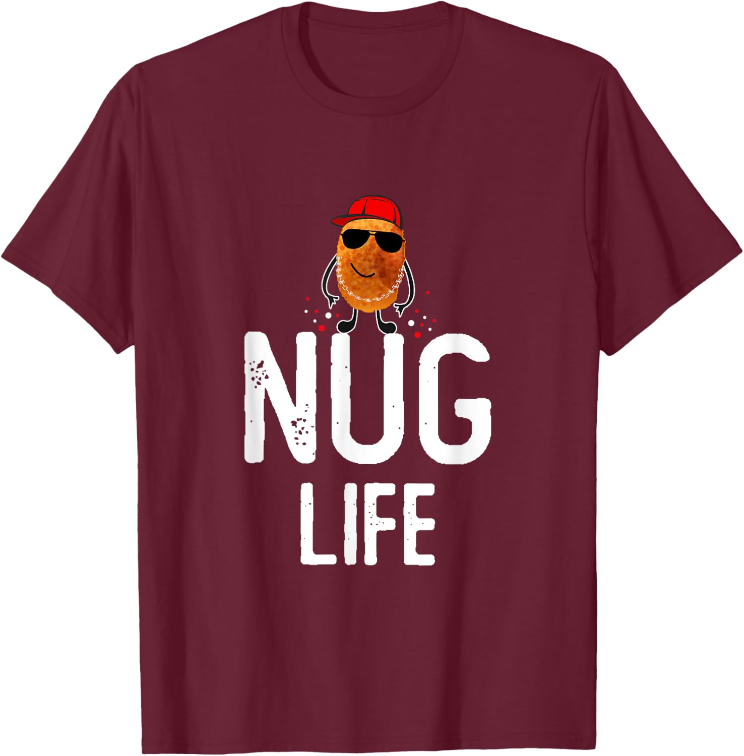 Nug Life Funny Chicken Nuggets lover Funny T-Shirt - T-Shirt | Maroon