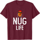 Nug Life Funny Chicken Nuggets lover Funny T-Shirt - T-Shirt | Maroon