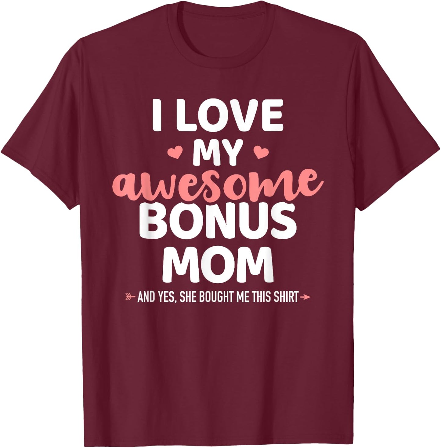 I love my awesome bonus mom for bonus son or daughter T-Shirt - T-Shirt | Maroon